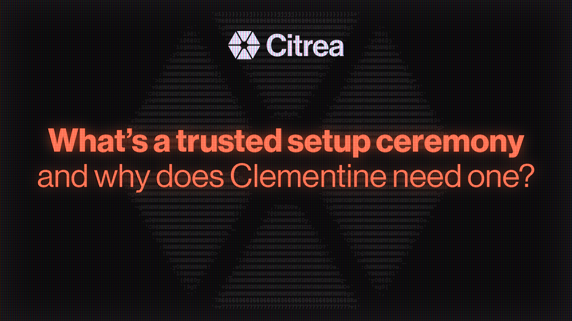 What's a trusted setup ceremony and why does Clementine need one?